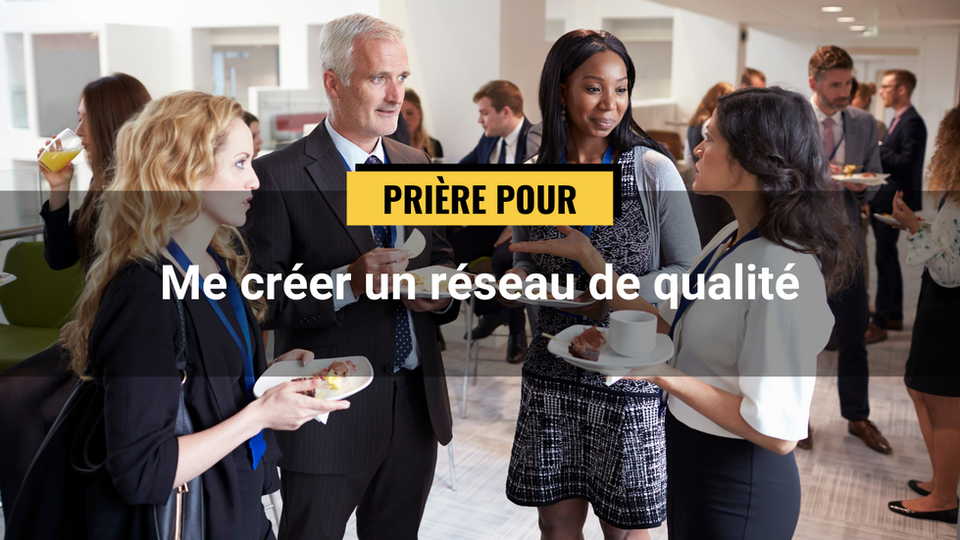 SEMAINE DE PRIÈRE JANVIER 2022 : Jour 4 - Me créer un réseau de qualité